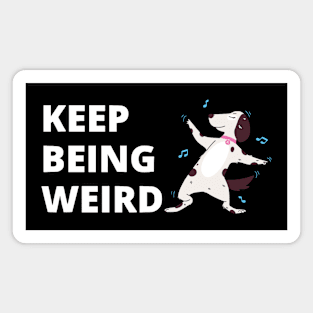 Keep Being Weird Magnet